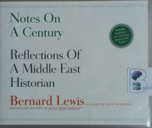 Notes on a Century - Reflections of A Middle East Historian written by Bernard Lewis with Buntzie Ellis Churchill performed by Ralph Lister on CD (Unabridged)